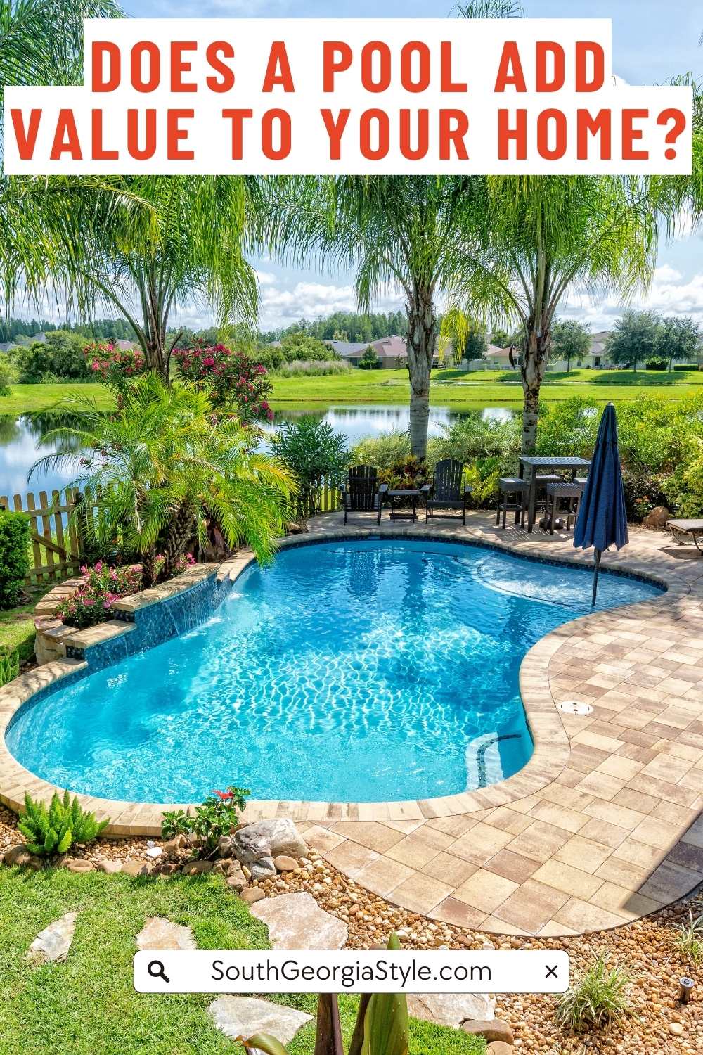 Do Pools Increase Your Property Value? - South Georgia Style